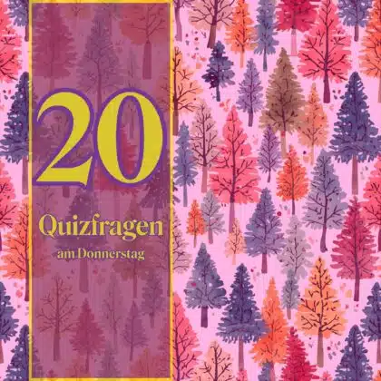 20 Quizfragen am Donnerstag, weil es Spaß macht