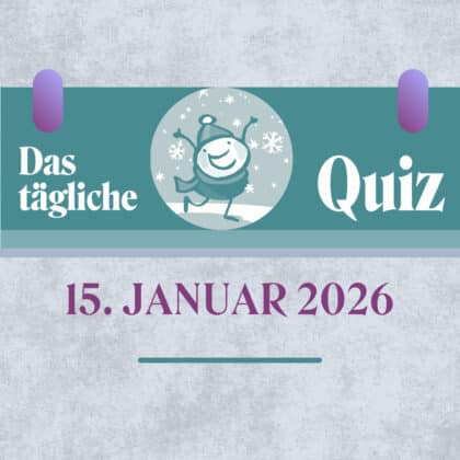 Quiz des Tages vom 15. Januar 2026, um dein Können zu beweisen