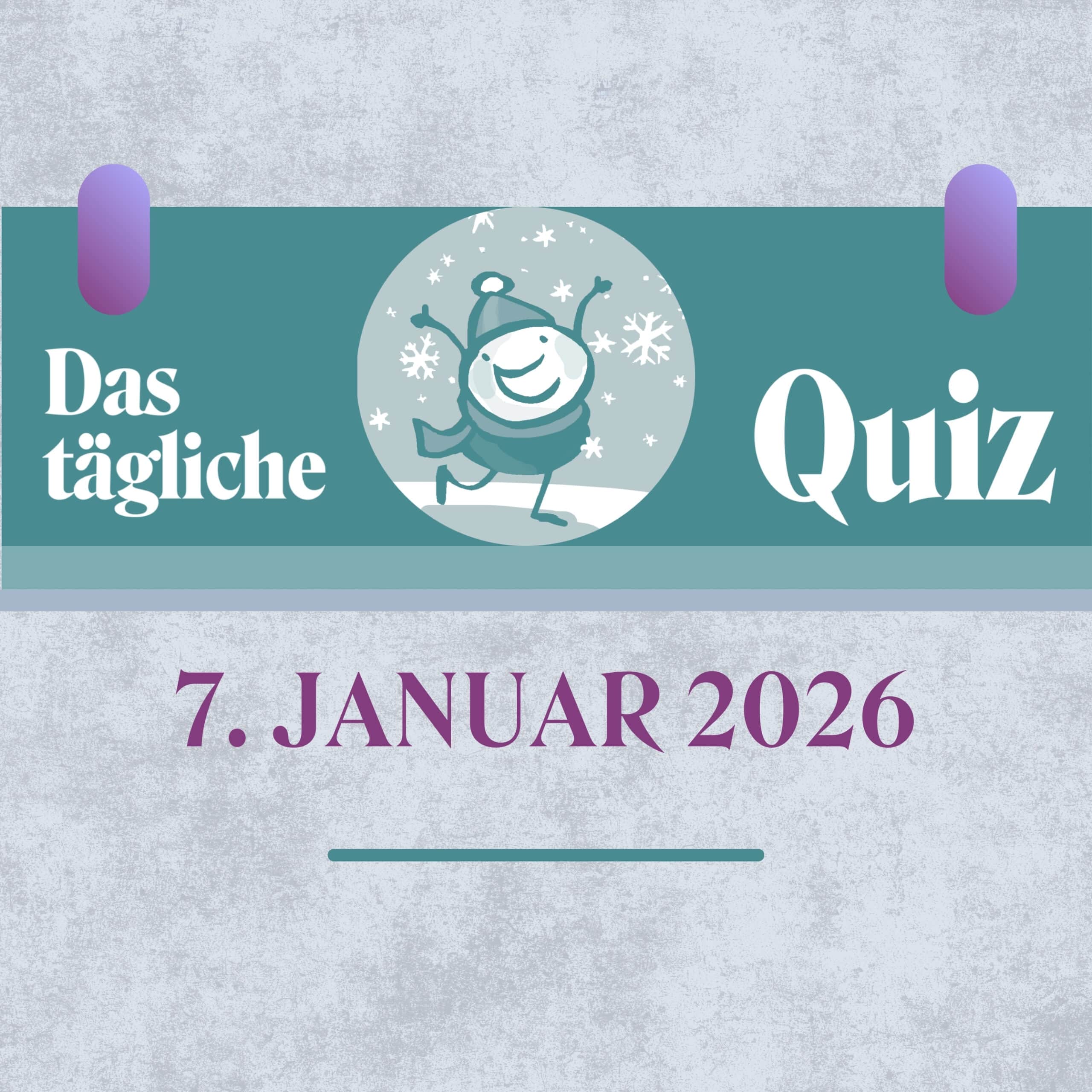 Quiz des Tages vom 7. Januar 2026, um deine Klugheit zu erproben