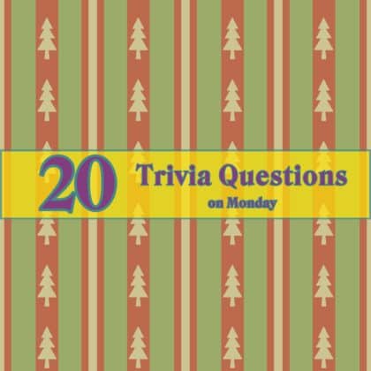 20 Trivia Questions on Monday