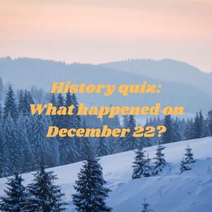 History quiz: What happened on December 22