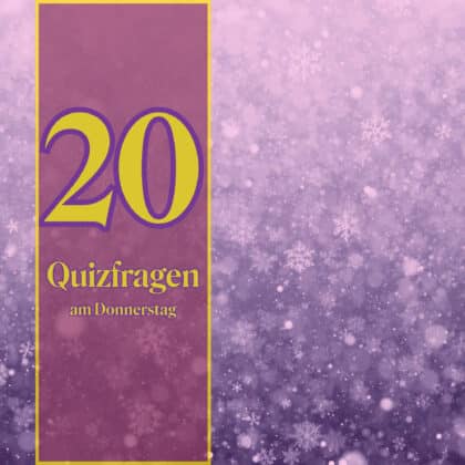 20 Quizfragen am Donnerstag, weil Raten Spaß macht
