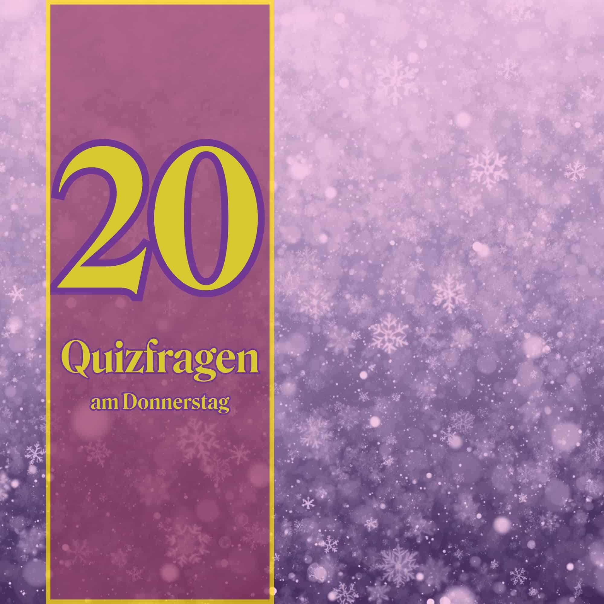 20 Quizfragen am Donnerstag, weil Raten Spaß macht
