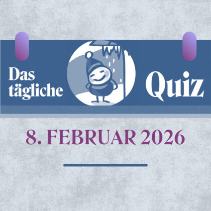Quiz des Tages vom 8. Februar 2026: Bist du in Bestform?