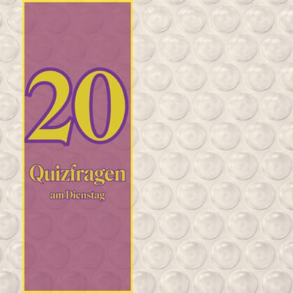 20 Quizfragen am Dienstag, weil ein Meister alles sieht