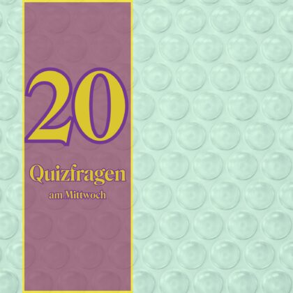 20 Quizfragen am Mittwoch, weil der Plan bestimmt aufgeht