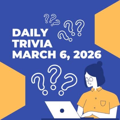 Daily trivia March 6, 2026: Quick & easy!