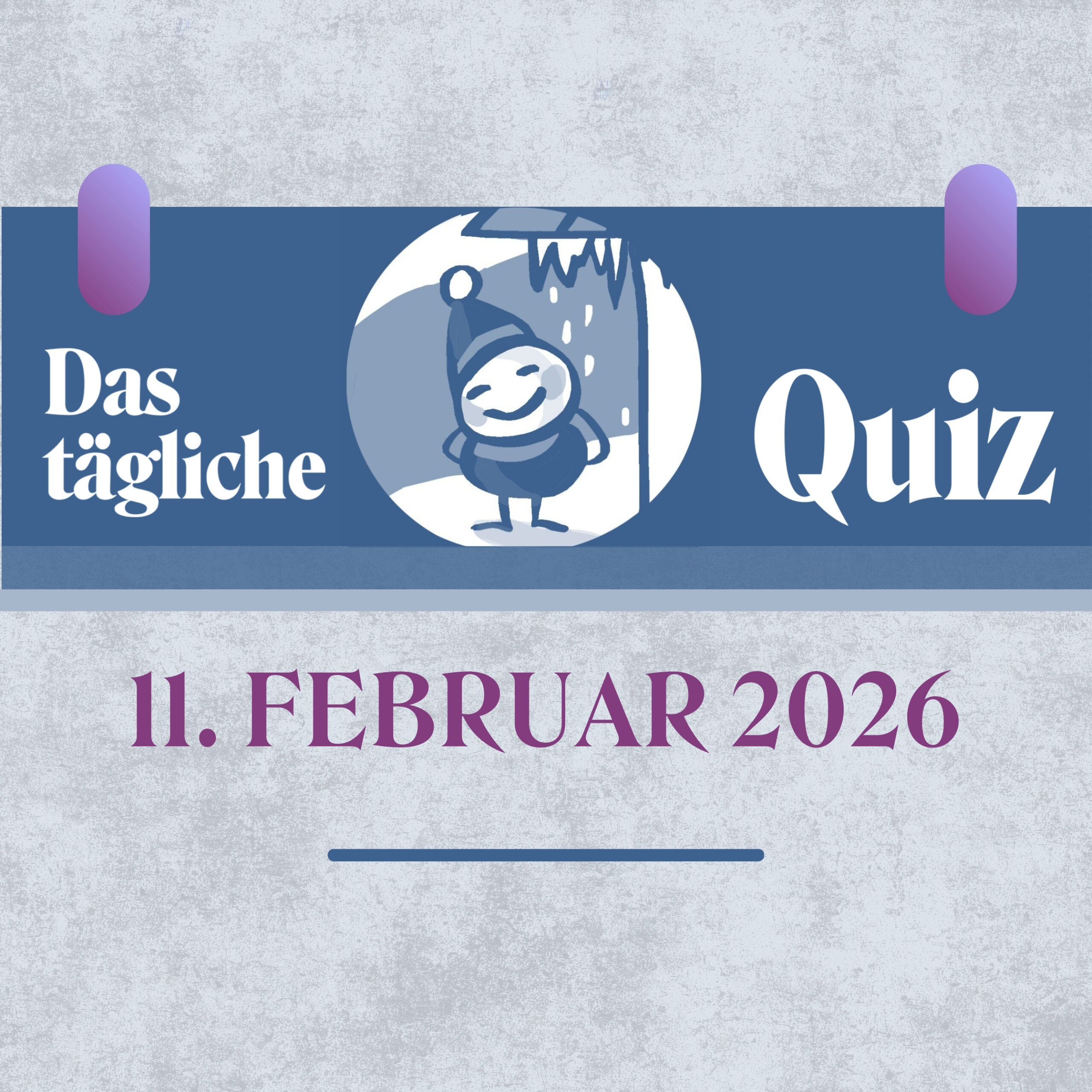 Quiz des Tages vom 11. Februar 2026: Klugscheißer gesucht!