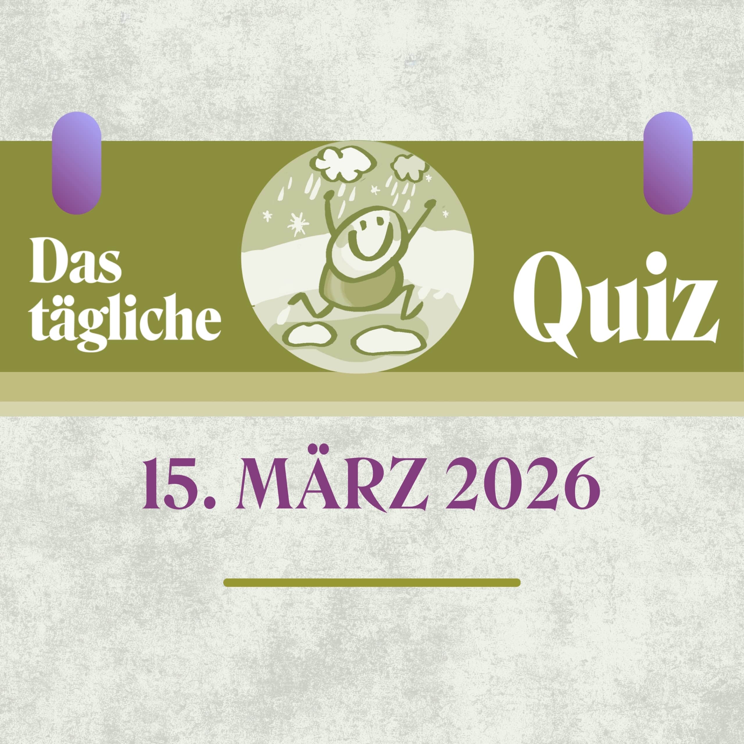 Quiz des Tages vom 15. März 2026: Mach den Wissenscheck!