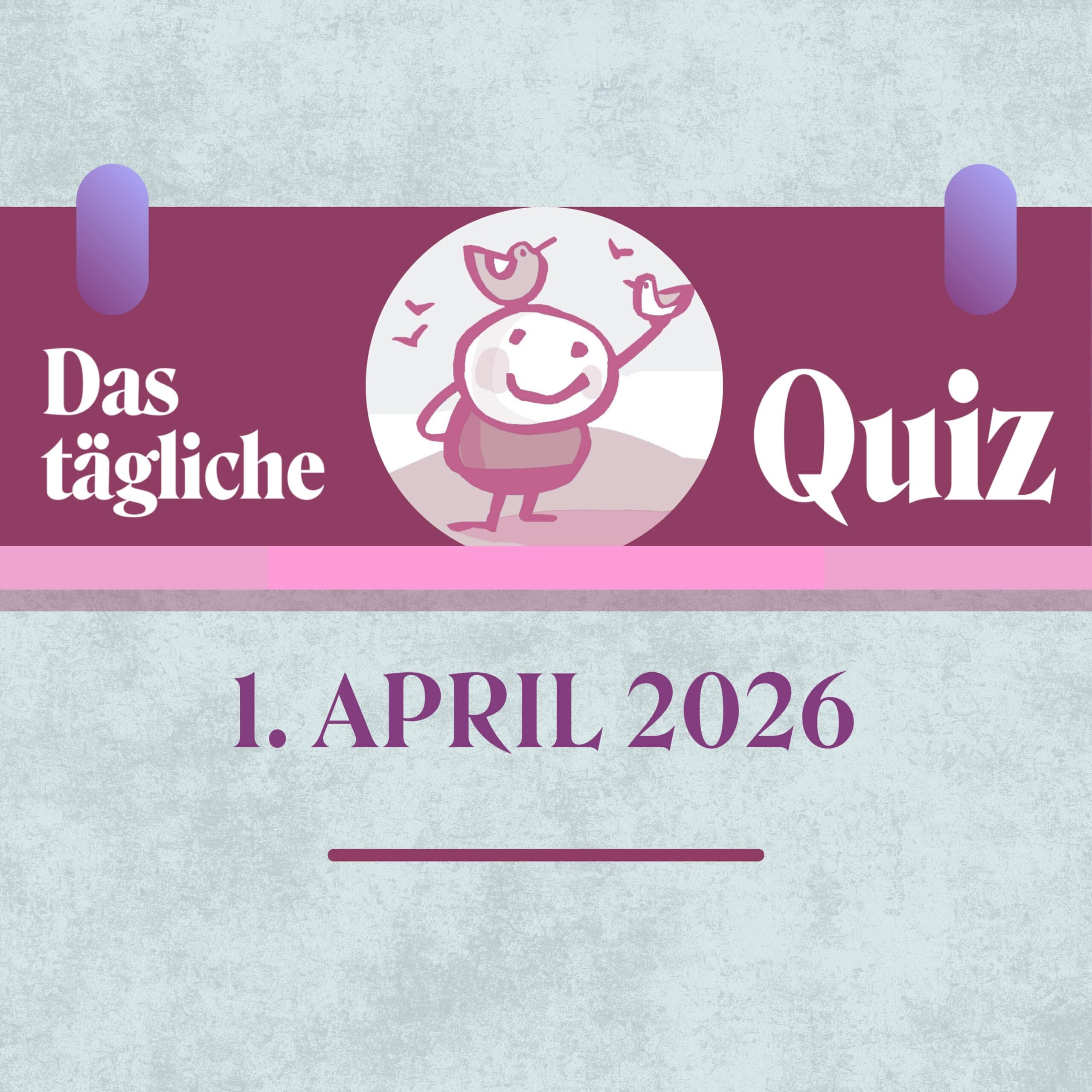 Quiz des Tages vom 1. April 2026: Lass dich nicht austricksen!