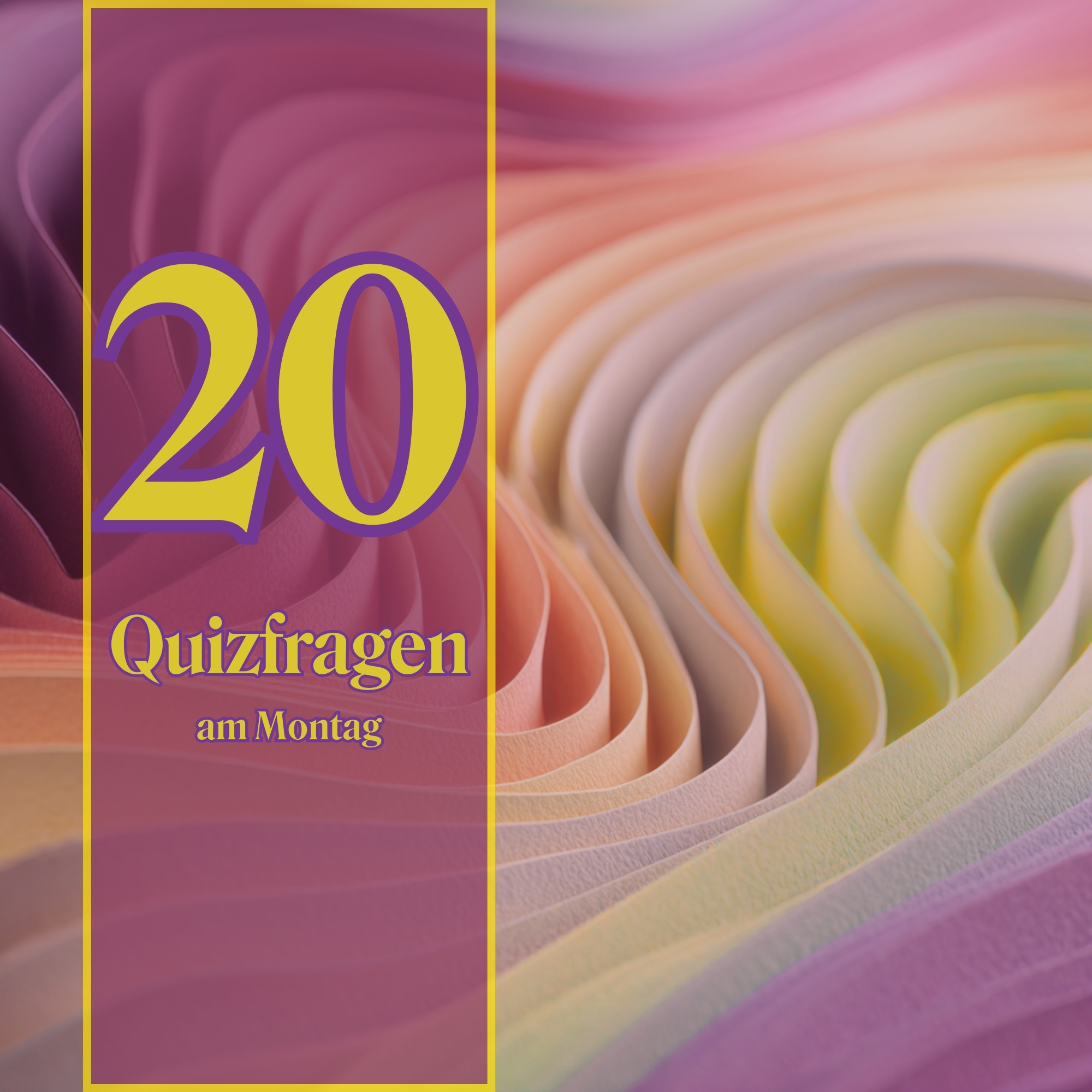 20 Quizfragen am Montag, weil Wissen den Fokus schärft