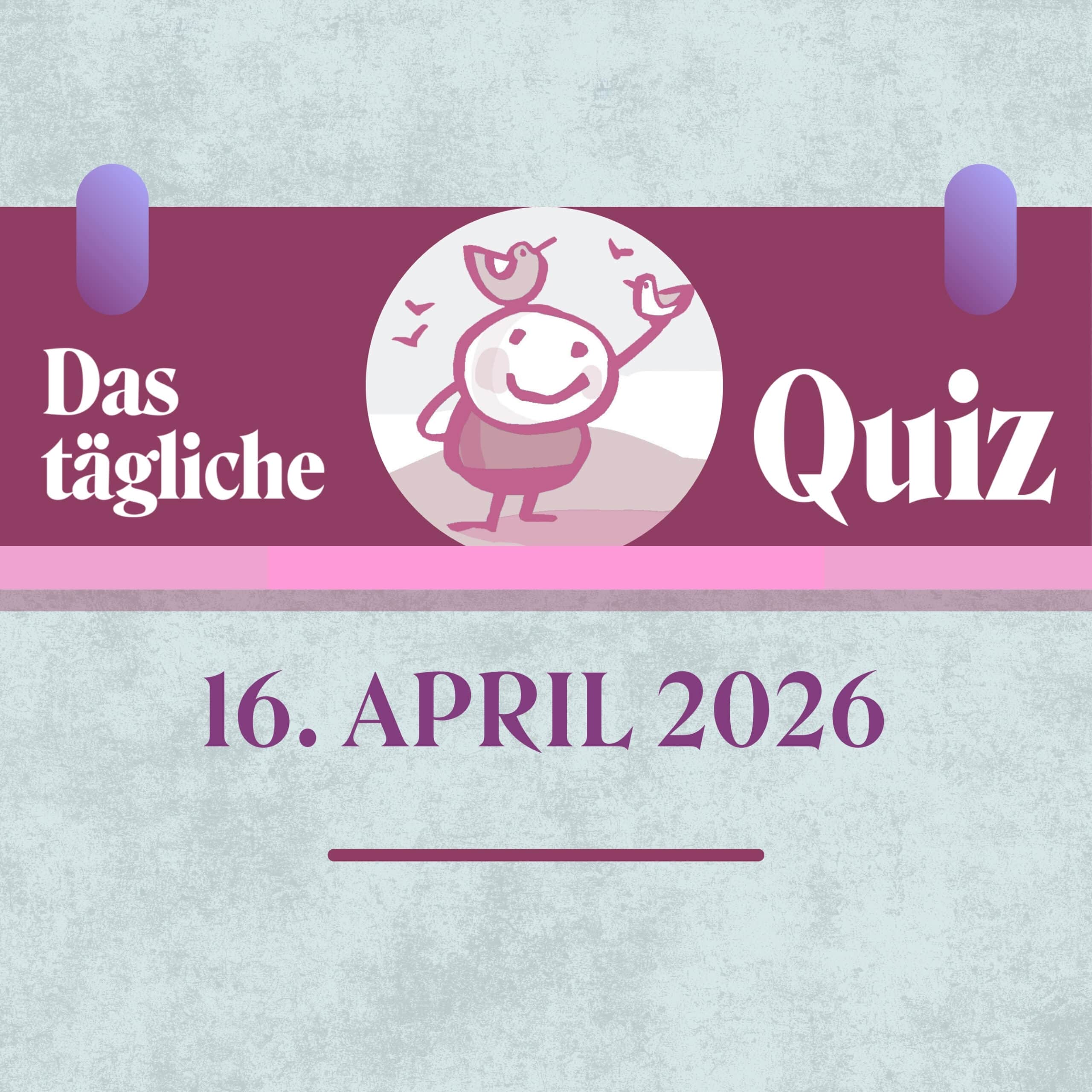 Quiz des Tages vom 16. April 2026: Wissen tanken!