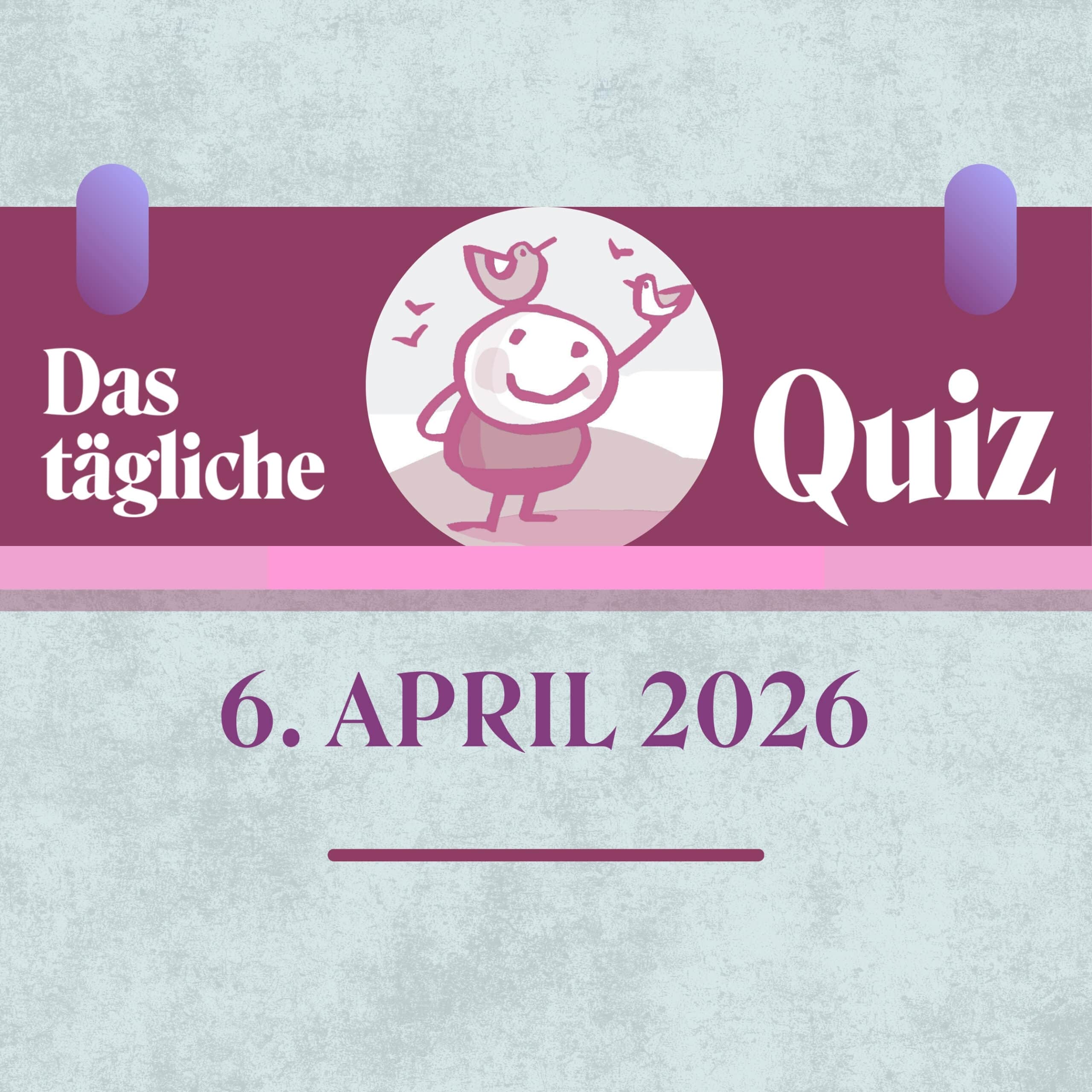 Quiz des Tages vom 6. April 2026: Hast du echte Geistesblitze!