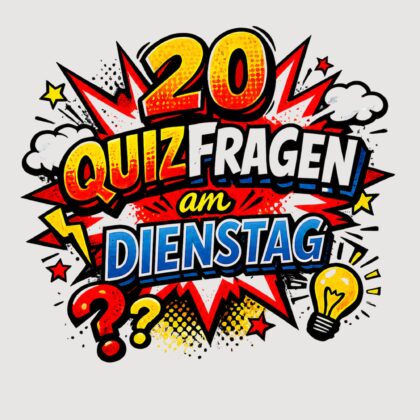 20 Quizfragen am Dienstag, damit Übung den Meister macht