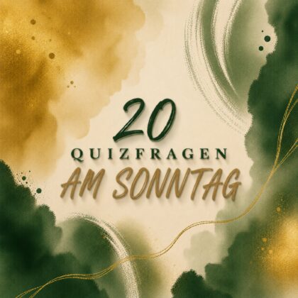 20 Quizfragen am Sonntag, um die Woche zu krönen!