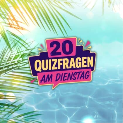 20 Quizfragen am Dienstag, weil Neugier glücklich macht!