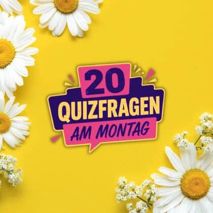 20 Quizfragen am Montag, damit die Woche sonnig startet