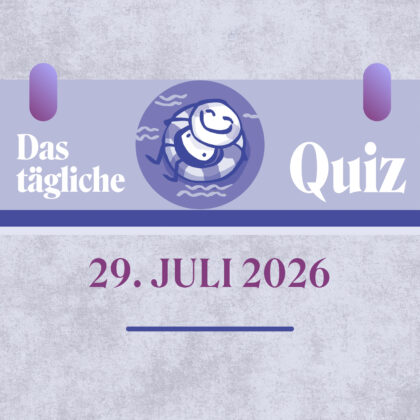 Quiz des Tages vom 29. Juli 2026: Clever und blitzschnell