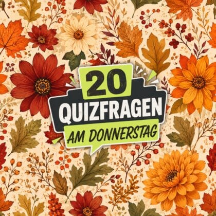 20 Quizfragen am Donnerstag, weil Grips Gold wert ist