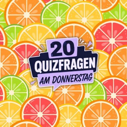 20 Quizfragen am Donnerstag, weil die Lebensfreude ruft