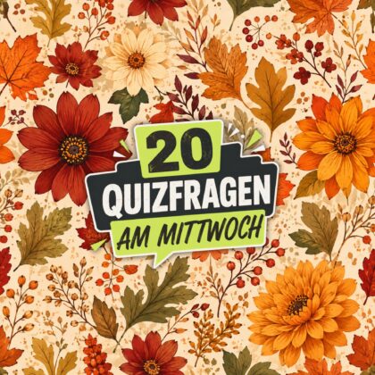 20 Quizfragen am Mittwoch, weil Übung den Meister macht