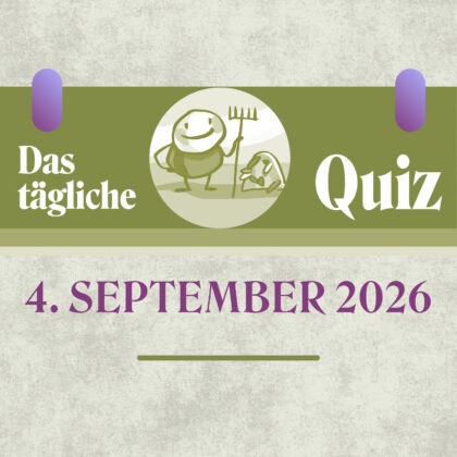 Quiz des Tages vom 4. September 2026, um Bestwerte zu holen