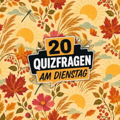 20 Quizfragen am Dienstag: Beweise deine Schlauheit!