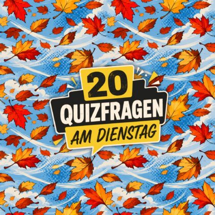 20 Quizfragen am Dienstag, weil Neugier nie endet!