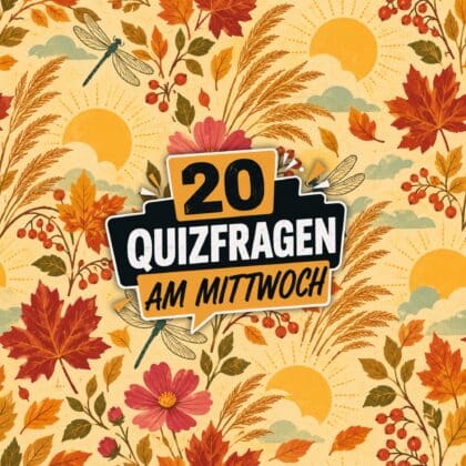 20 Quizfragen am Mittwoch: Wissen ist die beste Waffe!