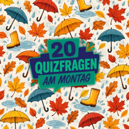 20 Quizfragen am Montag, weil Wissen stark macht!