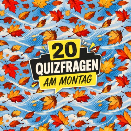 20 Quizfragen am Montag, für einen klugen Start!
