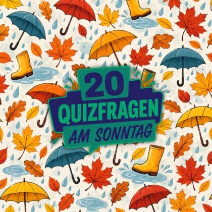 20 Quizfragen am Sonntag, weil Wissen den Geist stärkt!