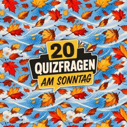 20 Quizfragen am Sonntag zum smarten Wochenausklang!