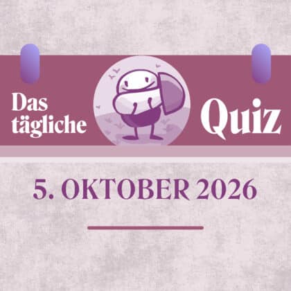 Quiz des Tages vom 5. Oktober 2026