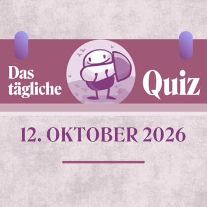 Quiz des Tages vom 12. Oktober 2026
