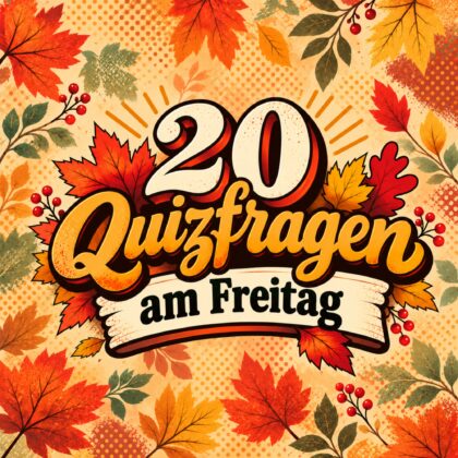 20 Quizfragen am Freitag, denn dein Wochenerfolg zählt