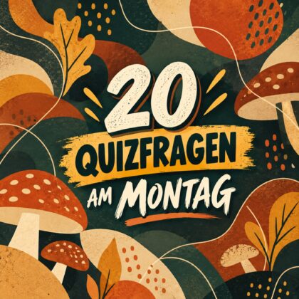 20 Quizfragen am Montag, um schwungvoll zu starten