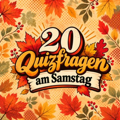 20 Quizfragen am Samstag, denn Quizzen macht glücklich